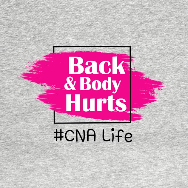 Back And Body Hurts CNA Life by Trendy_Designs